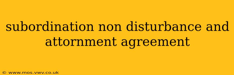 subordination non disturbance and attornment agreement