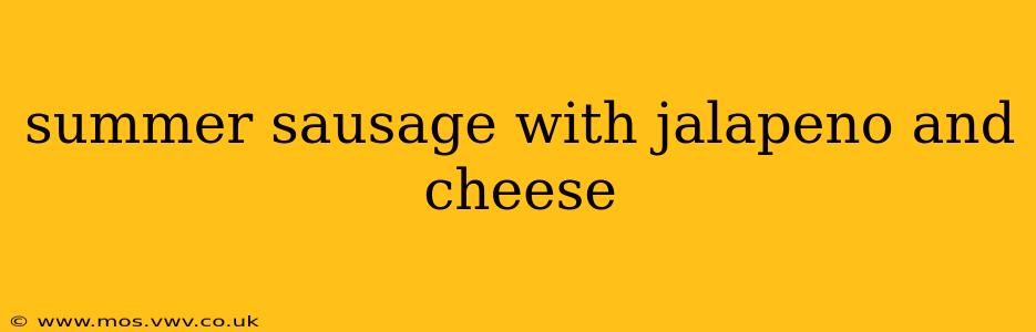 summer sausage with jalapeno and cheese