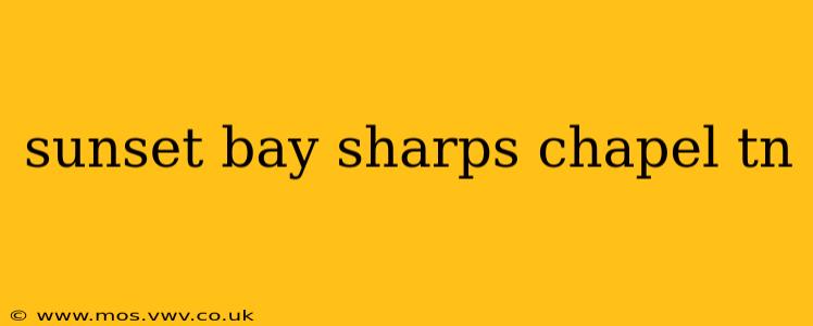 sunset bay sharps chapel tn