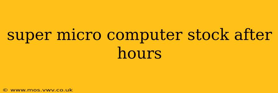 super micro computer stock after hours
