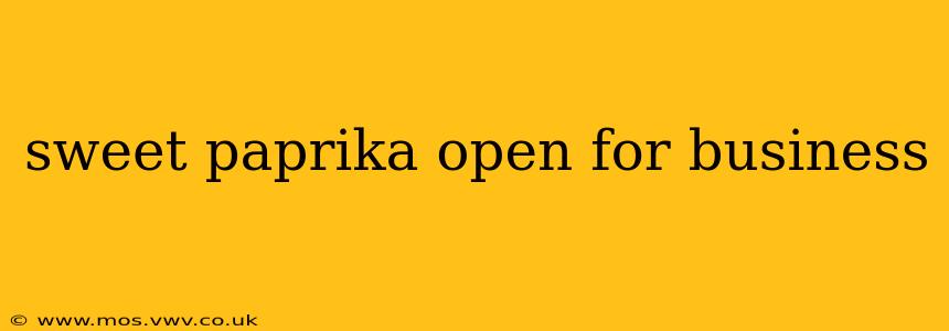 sweet paprika open for business