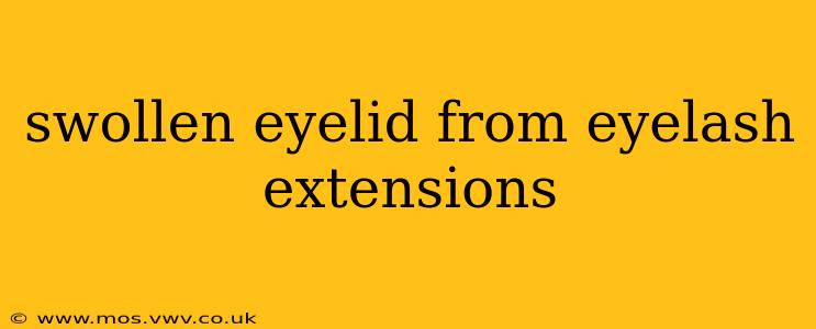 swollen eyelid from eyelash extensions