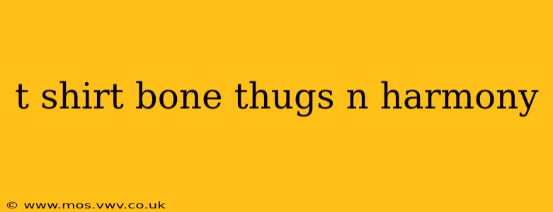 t shirt bone thugs n harmony