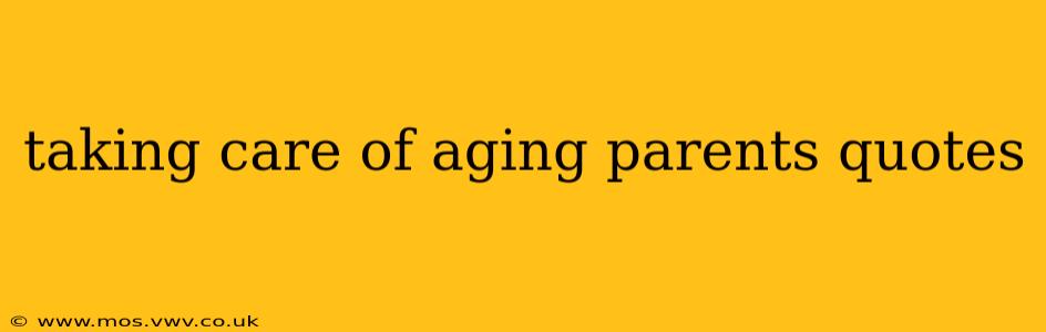 taking care of aging parents quotes