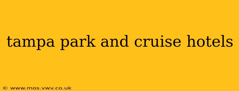 tampa park and cruise hotels