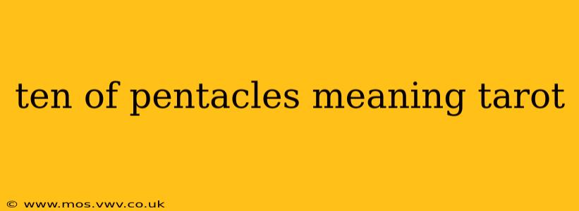 ten of pentacles meaning tarot