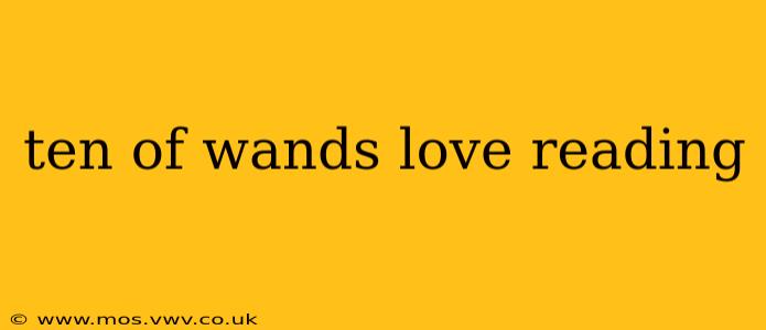 ten of wands love reading