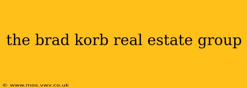the brad korb real estate group