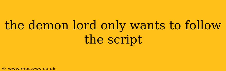 the demon lord only wants to follow the script