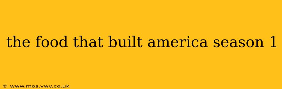 the food that built america season 1