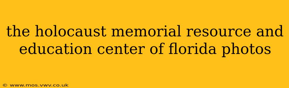 the holocaust memorial resource and education center of florida photos