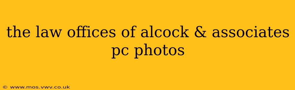 the law offices of alcock & associates pc photos