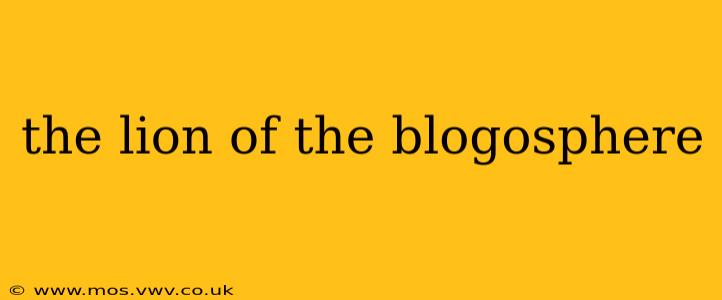 the lion of the blogosphere