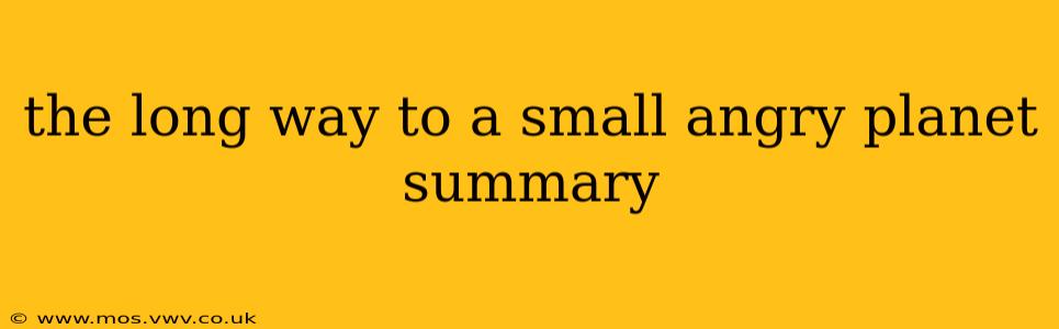 the long way to a small angry planet summary