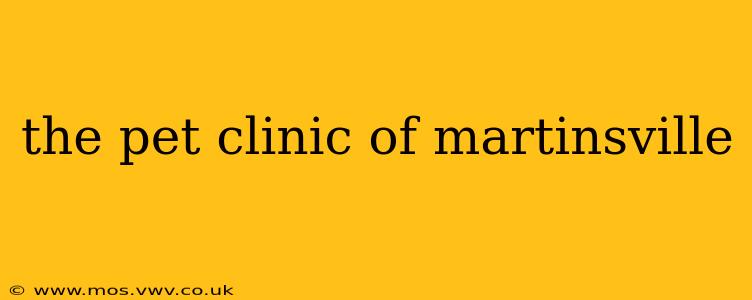 the pet clinic of martinsville