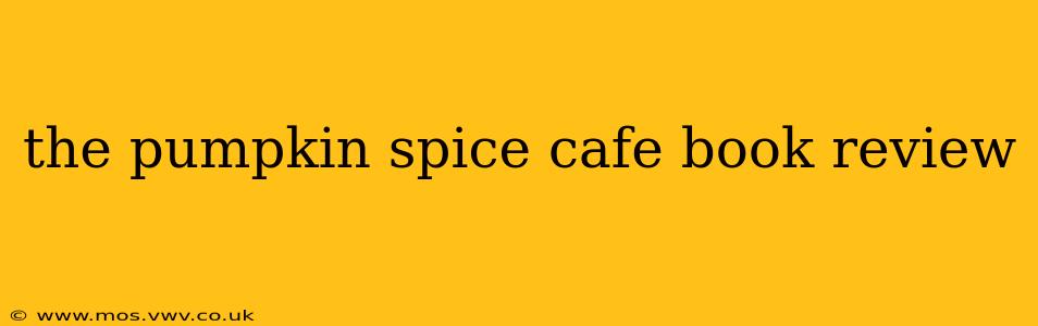 the pumpkin spice cafe book review