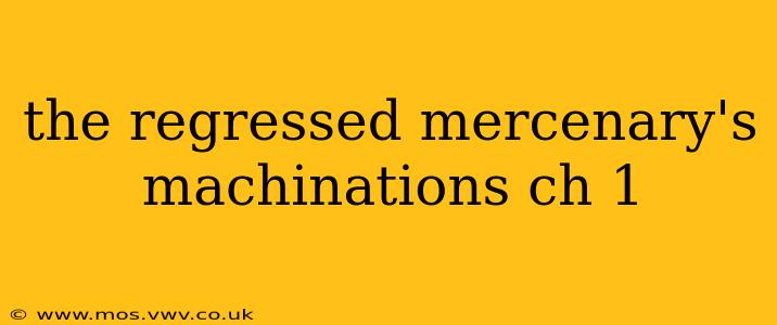 the regressed mercenary's machinations ch 1