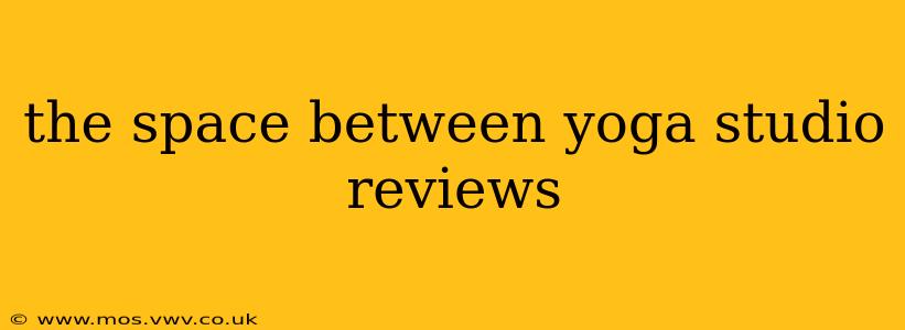 the space between yoga studio reviews