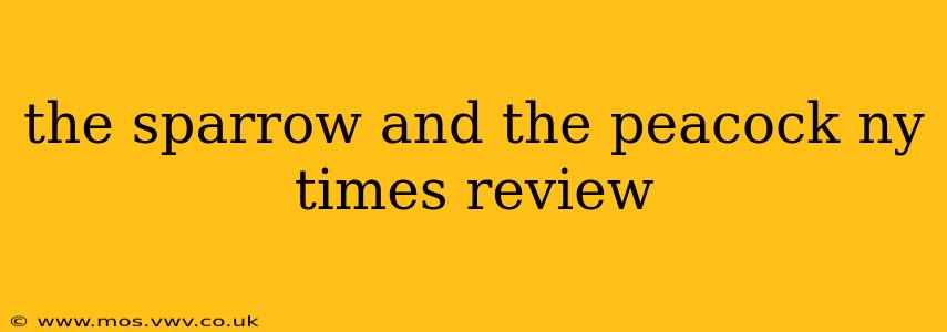 the sparrow and the peacock ny times review