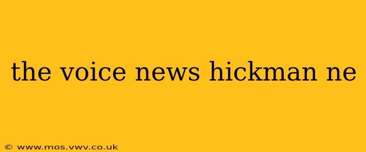 the voice news hickman ne