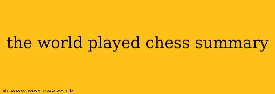 the world played chess summary
