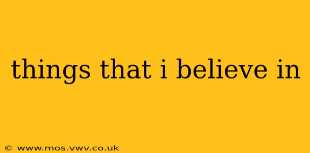 things that i believe in