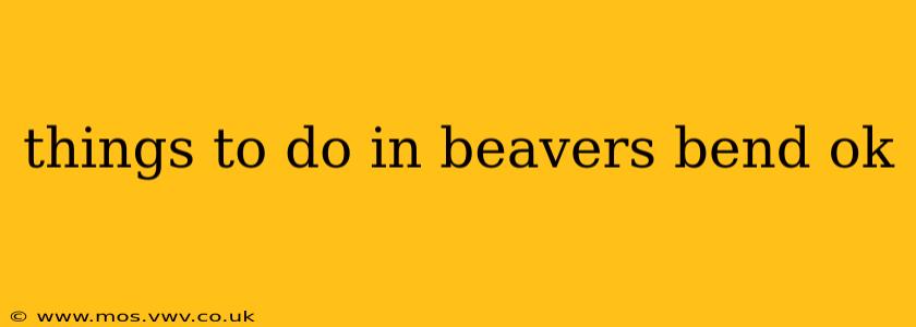 things to do in beavers bend ok