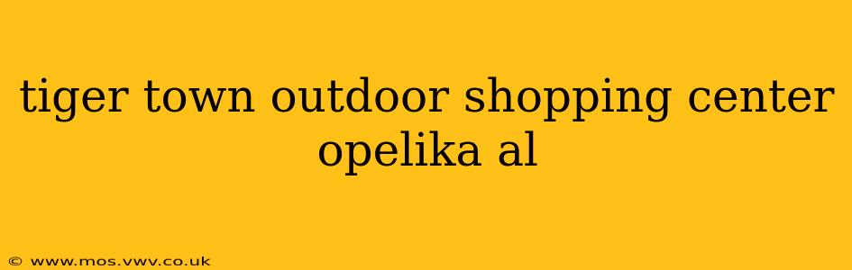 tiger town outdoor shopping center opelika al