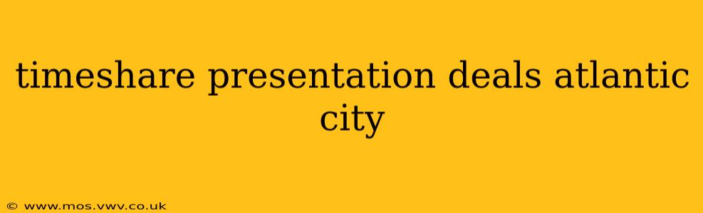 timeshare presentation deals atlantic city