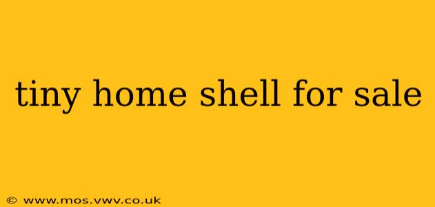 tiny home shell for sale