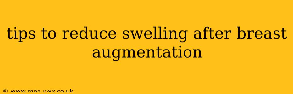tips to reduce swelling after breast augmentation