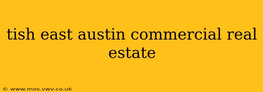 tish east austin commercial real estate