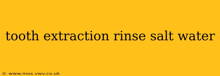 tooth extraction rinse salt water