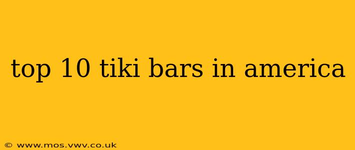 top 10 tiki bars in america