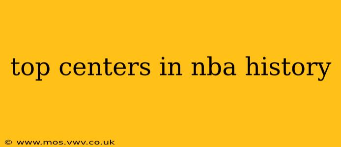 top centers in nba history