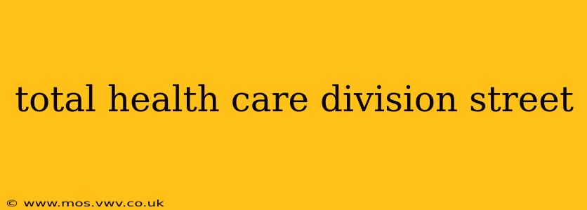 total health care division street