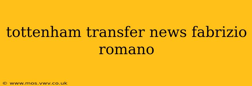 tottenham transfer news fabrizio romano