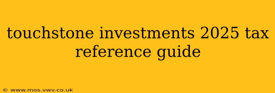 touchstone investments 2025 tax reference guide