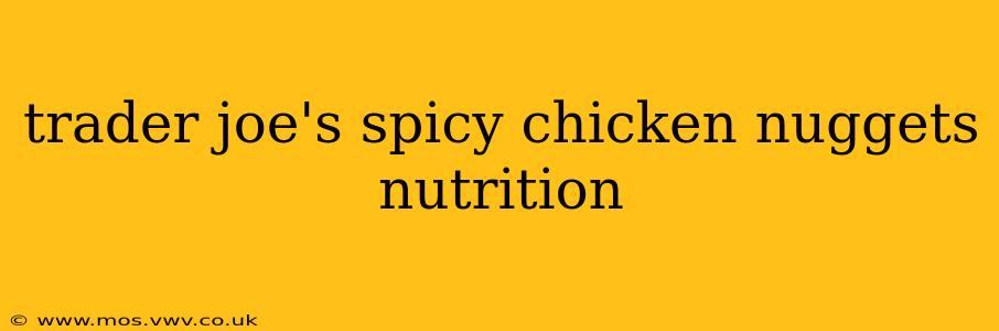 trader joe's spicy chicken nuggets nutrition