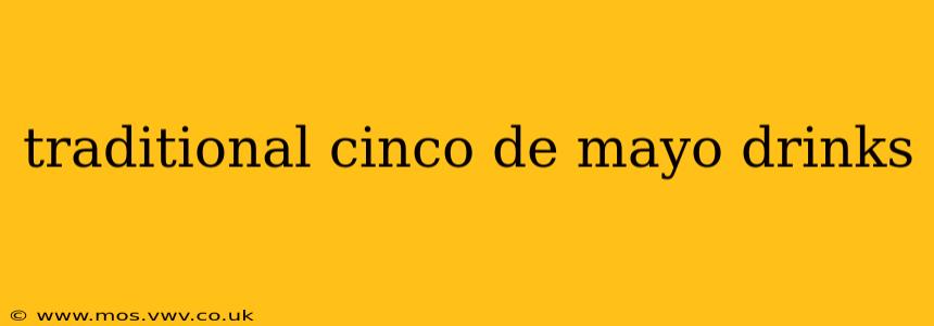 traditional cinco de mayo drinks