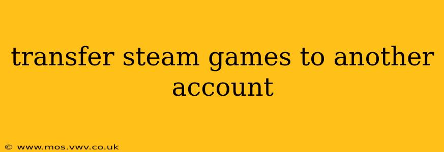 transfer steam games to another account
