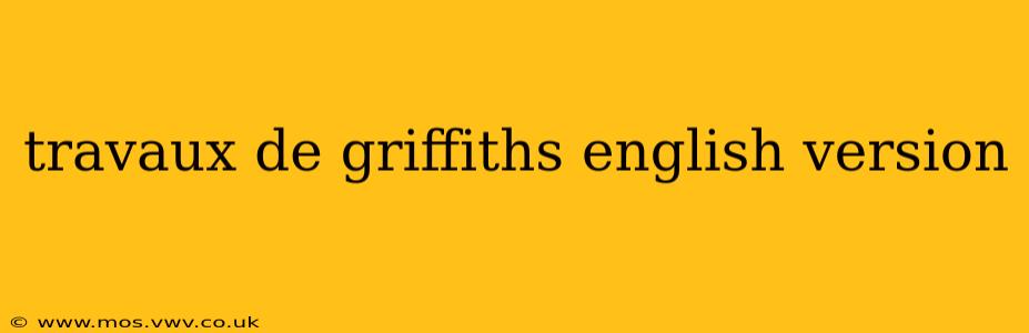 travaux de griffiths english version