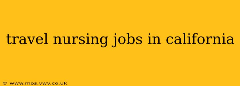 travel nursing jobs in california
