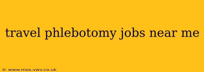 travel phlebotomy jobs near me