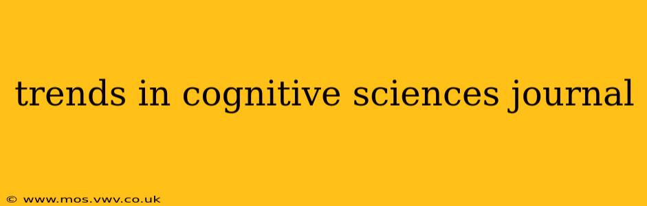 trends in cognitive sciences journal