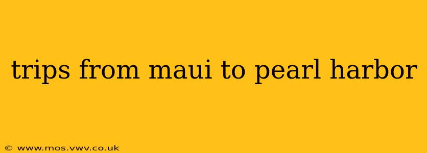 trips from maui to pearl harbor
