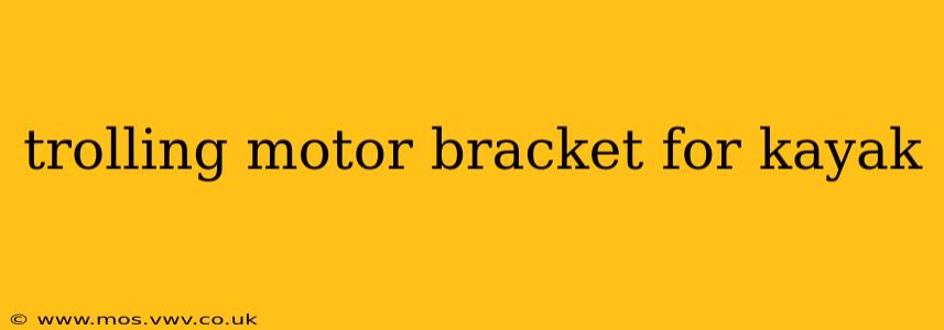 trolling motor bracket for kayak