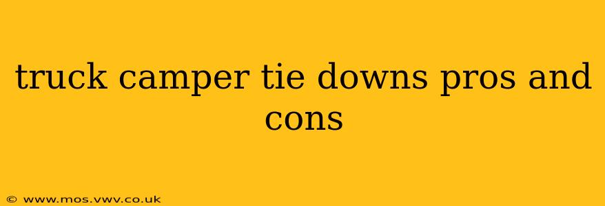 truck camper tie downs pros and cons