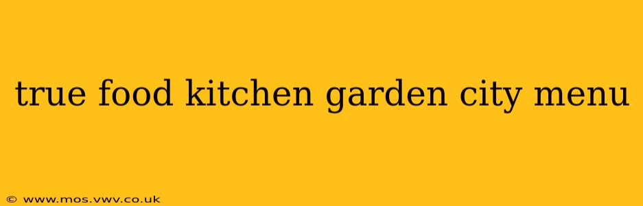 true food kitchen garden city menu