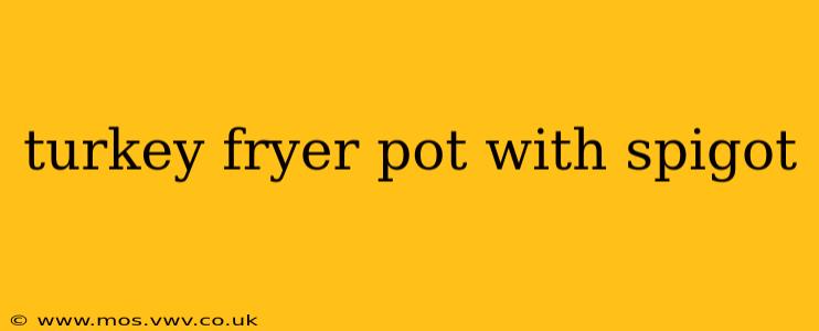 turkey fryer pot with spigot